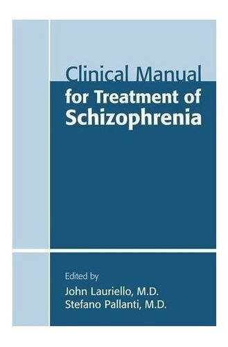 Clinical Manual For Treatment Of Schizophrenia - John Lau...