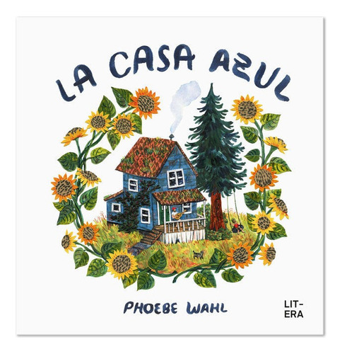 La Casa Azul, De Wahl, Phoebe. Editorial Litera Libros, Tapa Dura En Español