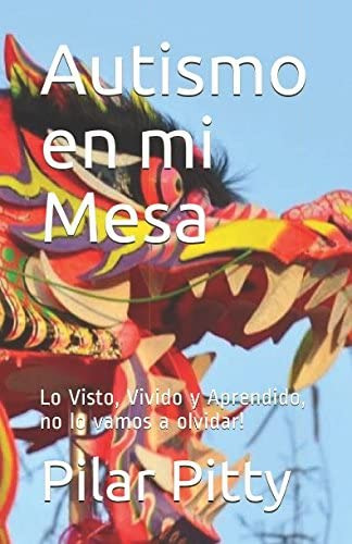 Libro: Autismo En Mi Mesa: Lo Visto, Vivido Y Aprendido, No