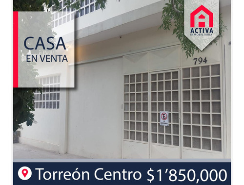 Casa En Venta En Torreon Centro