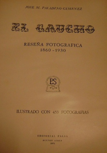 Paladino Giménez: El Gaucho. Reseña Fotográfica. 1860-193
