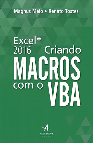 Excel 2016: criando macros com o VBA, de Melo, Magnus. Editorial Starling Alta Editora E Consultoria Eireli, capa mole em português, 2017