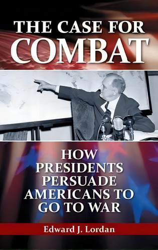 The Case For Combat, De Edward J. Lordan. Editorial Abc Clio, Tapa Dura En Inglés