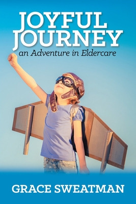 Libro Joyful Journey: An Adventure In Eldercare - Sweatma...