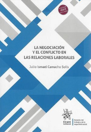 Negociación Y El Conflicto En Las Relaciones Laborales, La, De Camacho Solís, Julio Ismael. Editorial Tirant Lo Blanch En Español