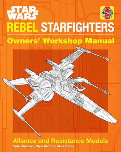 Star Wars: Rebel Starfighters : Owners' Workshop M(hardback)