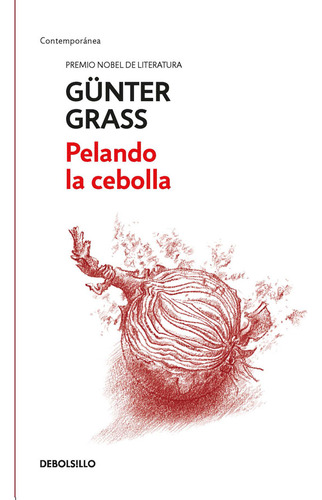 Pelando La Cebolla, De Günter Grass. Editorial Penguin Random House, Tapa Blanda, Edición 2015 En Español