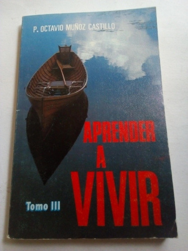 Aprender A Vivir Tomo Iii Octavio Muñoz Castillo