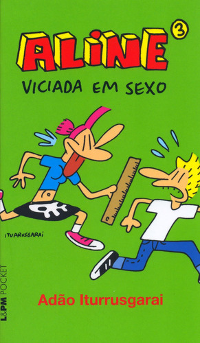 Aline 3 – viciada em sexo, de Iturrusgarai, Adão. Série L&PM Pocket (748), vol. 748. Editora Publibooks Livros e Papeis Ltda., capa mole em português, 2009