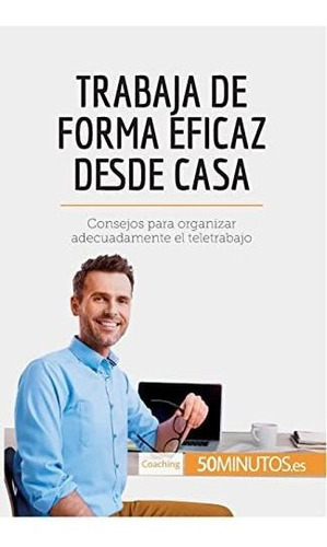 Trabaja De Forma Eficaz Desde Casa