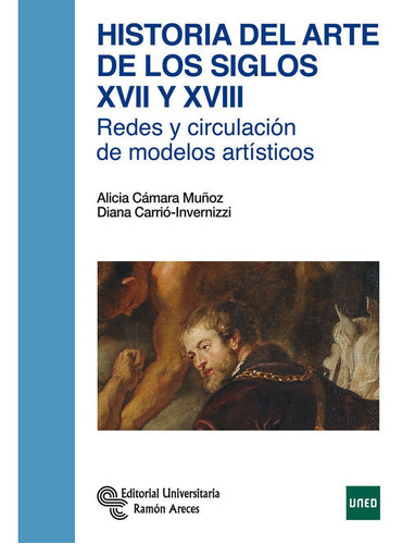 Historia del arte de los siglos XVII y XVIII, de Cámara Muñoz, Alicia. Editorial Universitaria Ramon Areces, tapa blanda en español