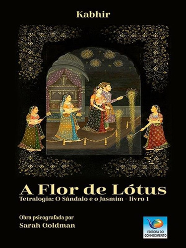 A Flor De Lótus - Vol. 1: Tretalogia - O Sândalo E O Jasmim, De Goldman, Sarah. Editora Editora Do Conhecimento, Capa Mole Em Português