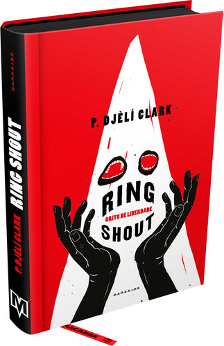 Ring Shout: Grito De Liberdade, De P. Djèlí Clark. Editora Darkside, Capa Dura Em Português