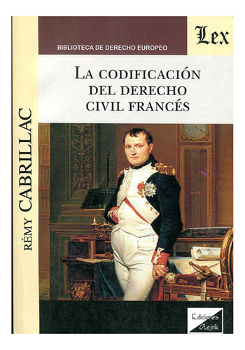 La Codificación Del Derecho Civil Francés - Cabrillac, Remy