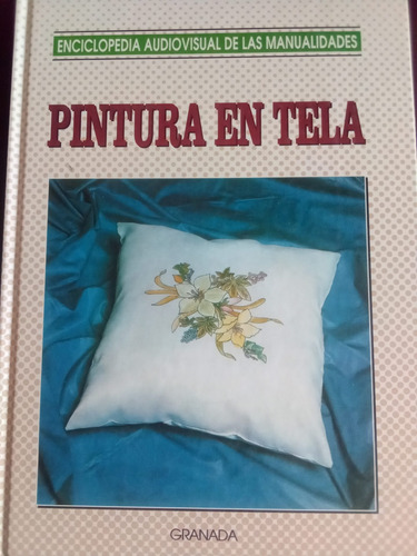 Enciclopedia Audivisual De Las Manualidades: Pintura En Tela