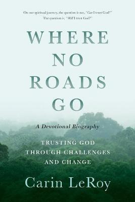 Libro Where No Roads Go : Trusting God Through Challenges...