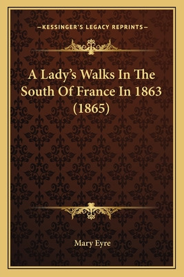 Libro A Lady's Walks In The South Of France In 1863 (1865...