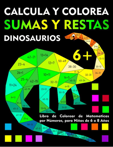 Libro: Sumas Y Restas: Calcula Y Colorea Dinosaurios: Libro 