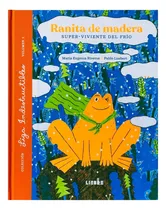 Comprar Ranita De Madera - Super-viviente Del Frio: Super-viviente Del Frío, De Riveros, Maria Eugenia. Liga Indestructibles, Vol. 1. Editorial Ediciones Liebre, Tapa Blanda En Español