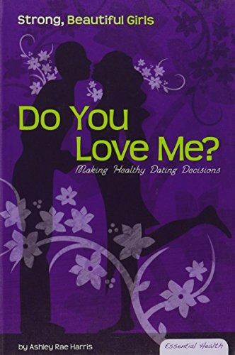 Do You Love Mer Making Healthy Dating Decisions (essential H