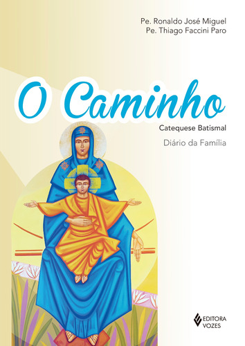 O Caminho - Catequese Batismal: Diário da família, de Paro, Pe. Thiago Faccini. Editora Vozes Ltda., capa mole em português, 2018