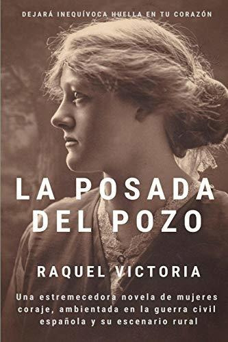 La Posada del Pozo, de Raquel Victoria Morea. Editorial Independently Published, tapa blanda en español, 2018