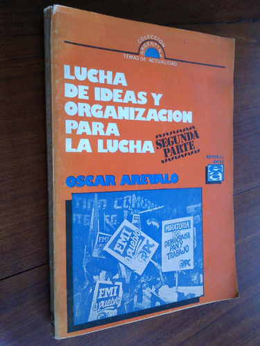 Lucha De Ideas Y Organización Para La Lucha - Oscar Arevalo