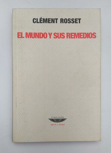 Libro Filosofía / El Mundo Y Sus Remedios / Clément Rosset