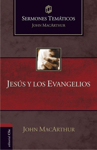 Jesus y los Evangelios, de John MacArthur. Editorial Clie en español