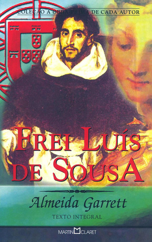 Frei Luís de Sousa, de Garrett, Almeida. Série Coleção a obra-prima de cada autor (181), vol. 181. Editora Martin Claret Ltda, capa mole em português, 2004