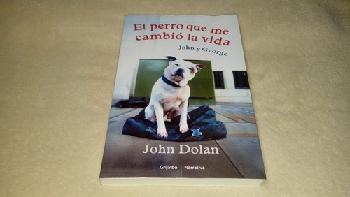 El Perro Que Me Cambió La Vida - John Dolan