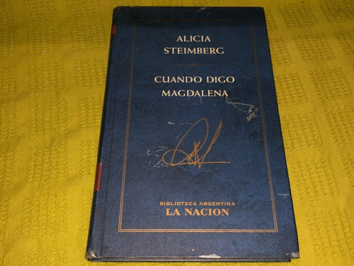 Cuando Digo Magdalena - Alicia Steimberg- Planeta/ La Nación