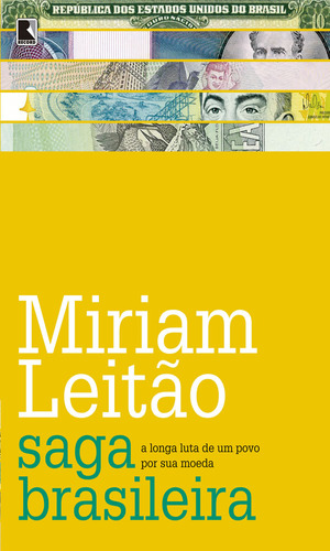 Saga Brasileira A Longa Luta De Um Povo Por Sua Moeda A Longa Luta De Um Povo Por Sua Moeda, De Leitão, Míriam. Editora Record, Capa Mole Em Português