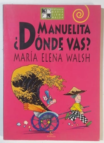 Manuelita ¿dónde Vas? María Elena Walsh Ed. Espasa