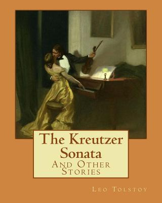 Libro The Kreutzer Sonata: And Other Stories - Tolstoy, Leo