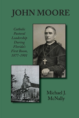 Libro John Moore: Catholic Pastoral Leadership During Flo...