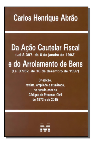 Da ação cautelar fiscal e arrolamento de bens - 3 ed./2015, de Abrão, Carlos Henrique. Editorial Malheiros Editores LTDA, capa mole em português, 2015