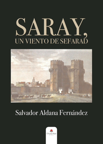 Saray un viento de Sefarad, de Aldana Fernández  Salvador.. Grupo Editorial Círculo Rojo SL, tapa blanda en español