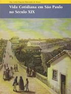 Livro Vida Cotidiana Em São Paulo No Século Xix - Carlos Eugenio Marcondes De Moura ( Org. ) [1999]