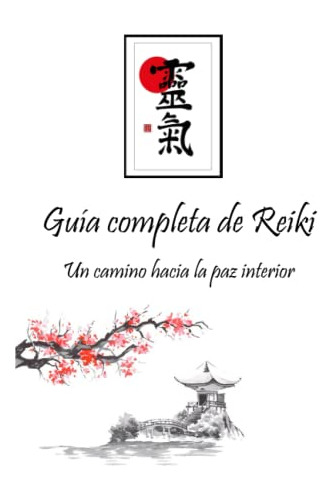 Guia Completa De Reiki: Un Camino Hacia La Paz Interior