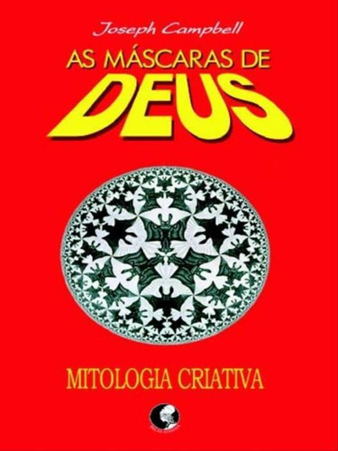 As Máscaras De Deus - Volume 4 - Mitologia Criativa, De Campbell, Joseph. Editora Palas Athena, Capa Mole, Edição 1ª Edição - 2010 Em Português