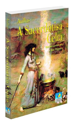 A Sacerdotisa Celta: Não Aplica, De Médium: Ana Diegues / Ditado Por: Áulus. Série Não Aplica, Vol. Não Aplica. Editora Editora Do Conhecimento, Capa Mole, Edição Não Aplica Em Português, 2015