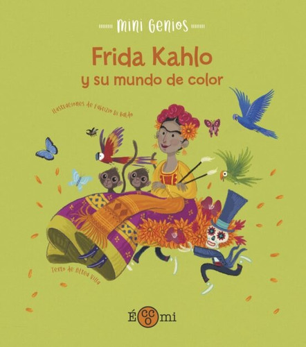 Frida Kahlo Y Su Mundo De Color. Mini Genios - Altea / Di Ba