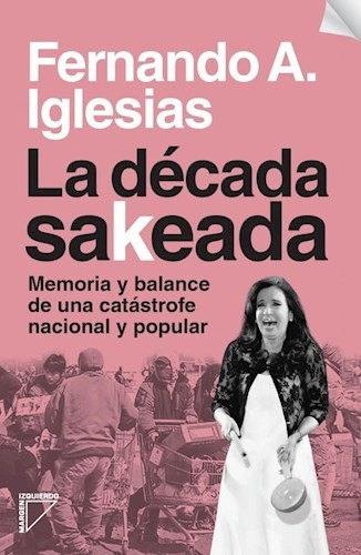 La Decada Sakeada - Fernando A. Iglesias