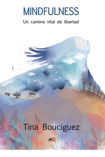 Mindfulness Un Camino De Libertad. Tina Bouciguez. Dnx