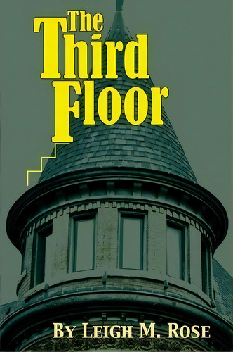 The Third Floor, De Leigh M Rose. Editorial Read Writers Publishing, Tapa Blanda En Inglés