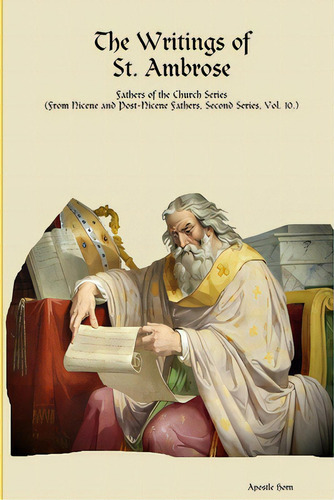 The Writings Of St. Ambrose, De Horn, Apostle. Editorial Lulu Pr, Tapa Blanda En Inglés
