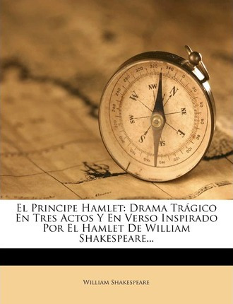 Libro El Principe Hamlet : Drama Tragico En Tres Actos Y ...
