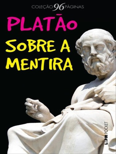 Sobre A Mentira (precedido De Sobre A Inspiração Poética