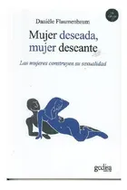 Comprar Mujer deseada, mujer deseante: Las mujeres construyen su sexualidad, de Flaumenbaum, Daniele. Serie Psicología Editorial Gedisa en español, 2013